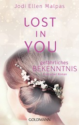 Lost in you. Gefährliches Bekenntnis - Erotischer Roman