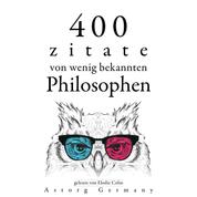 400 Zitate von wenig bekannten Philosophen - Sammlung bester Zitate