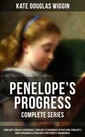 Kate Douglas Wiggin: PENELOPE'S PROGRESS - Complete Series 