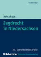 Heinz Rose: Jagdrecht in Niedersachsen 