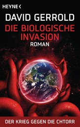 Die biologische Invasion - Der Krieg gegen die Chtorr, Band 1 - Roman