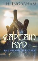 J. H. Ingraham: Captain Kyd: The Wizard of the Sea 