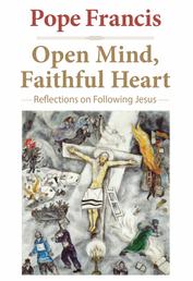 Open Mind, Faithful Heart - Reflections on Following Jesus