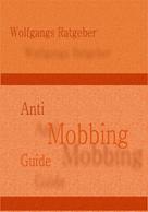 Wolfgangs Ratgeber: Anti Mobbing Guide 