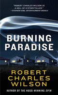 Robert Charles Wilson: Burning Paradise ★★★