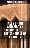 Washington Irving: TALES OF THE ALHAMBRA & CHRONICLE OF THE CONQUEST OF GRANADA 