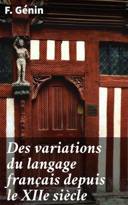 Des variations du langage français depuis le XIIe siècle