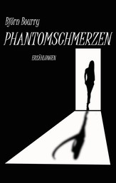 Phantomschmerzen - Erzählungen
