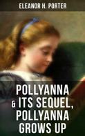 Eleanor H. Porter: POLLYANNA & Its Sequel, Pollyanna Grows Up 