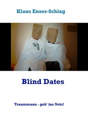 Blind Dates - Traummann - geh' ins Netz!