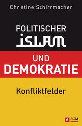 Politischer Islam und Demokratie - Konfliktfelder