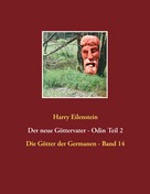 Harry Eilenstein: Der neue Göttervater - Odin Teil 2 