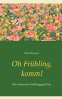 Vera Hewener: Oh Frühling, komm! 