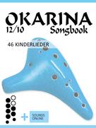Bettina Schipp: Okarina 12/10 Songbook - 46 Kinderlieder 