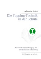 Iris Mutschler-Austere: Die Tapping-Technik in der Schule 