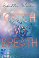 Rebekka Weiler: Catch My Breath (»Catch Me«-Reihe 2) ★★★★