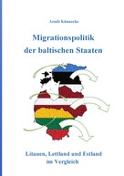 Arndt Künnecke: Migrationspolitik der baltischen Staaten 