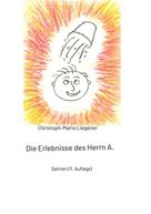 Christoph-Maria Liegener: Die Erlebnisse des Herrn A. 