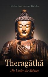 Theragāthā - Palikanon – Das Buch der Lehrreden des Buddha (Die Lieder der Mönche)