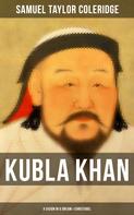 Samuel Taylor Coleridge: Kubla Khan: A Vision in a Dream & Christabel 