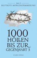 Claus Bisle: 1000 Höllen bis zur Gegenwart III 