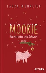 Mookie – Weihnachten mit Schwein - Roman