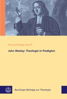 Patrick Philipp Streiff: John Wesley: Theologie in Predigten 