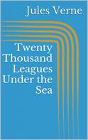 Jules Verne: Twenty Thousand Leagues Under the Sea 