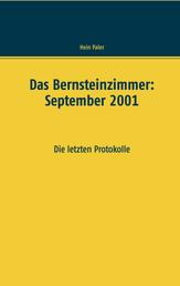 Das Bernsteinzimmer: September 2001 - Die letzten Protokolle