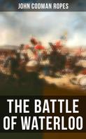 John Codman Ropes: The Battle of Waterloo 