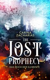 The Lost Prophecy – Das Reich der Elemente - Eine fantastische Welt, eine uralte Bestimmung und eine tapfere Heldin, die ihr Land vor dem Untergang bewahren muss