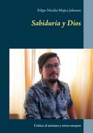 Felipe Nicolás Mujica Johnson: Sabiduría y Dios 