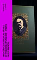 Rudyard Kipling: The Complete Poetical Works of Rudyard Kipling (570+ Poems in One Edition) 