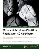 Andrew Zhu: Microsoft Windows Workflow Foundation 4.0 Cookbook 