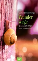 Gerhard Engelsberger: Wunderwege 