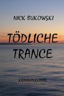 Nick Bukowski: Tödliche Trance 