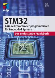 STM32 - Das umfassende Praxisbuch.ARM-Mikrocontroller programmieren für Embedded Systems