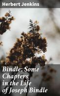 Herbert Jenkins: Bindle: Some Chapters in the Life of Joseph Bindle 