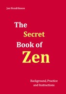 Jan Hendriksson: The Secret Book of Zen 