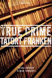 True Crime Tatort Franken (eBook) - Wahre Kriminalfälle