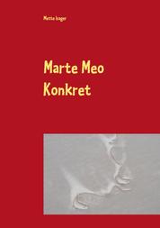 Marte Meo Konkret - Entwicklungs-und Sprachförderung in Beispielen