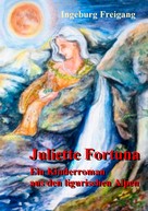 Ingeburg Freigang: Juliette Fortuna 
