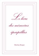 Martine Burger: Le livre des mémoires éparpillées 