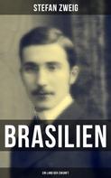 Stefan Zweig: Brasilien: Ein Land der Zukunft 