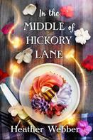 Heather Webber: In the Middle of Hickory Lane 
