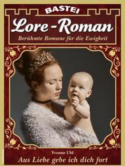 Lore-Roman 161 - Aus Liebe gebe ich dich fort