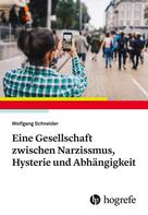 Wolfgang Schneider: Eine Gesellschaft zwischen Narzissmus, Hysterie und Abhängigkeit 