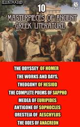 10 Masterpieces of Ancient Greek Literature - The Odyssey of Homer, The Works and Days, Theogony of Hesiod, The Complete Poems of Sappho, Medea of Euripides, Antigone of Sophocles, Oresteia of Aeschylus, The Odes of Anacreon