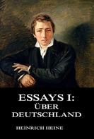 Heinrich Heine: Essays I: Über Deutschland 