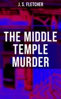 J. S. Fletcher: The Middle Temple Murder 